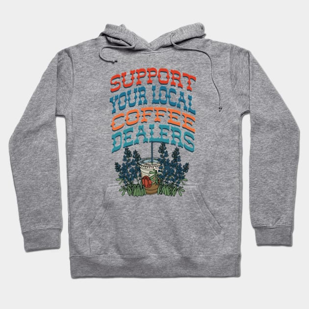 Support Your Local Coffee Dealers Hoodie by  AinsleyCreates